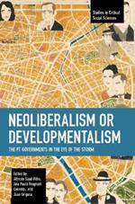 Neoliberalism or Developmentalism: The PT Governments in the Eye of the Storm