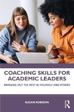 Coaching Skills for Academic Leaders: Bringing Out the Best in Yourself and Others