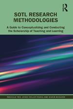 SoTL Research Methodologies: A Guide to Conceptualizing and Conducting the Scholarship of Teaching and Learning