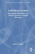 Learning on Location: Place-Based Approaches for Diverse Learners in Higher Education