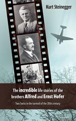 The incredible life stories of the brothers Alfred and Ernst Hofer