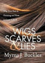 Wigs, Scarves & Lies: Why Your Hair Is Thinning and How to Grow It Back