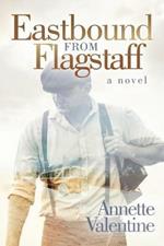 Eastbound from Flagstaff: A Novel
