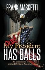 My (Our) President Has Balls!: An Examination of the Cultural Divide in America Today