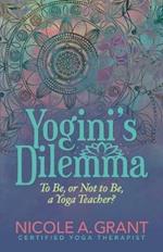Yogini's Dilemma: To Be or Not to Be a Yoga Teacher