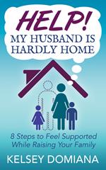 Help! My Husband is Hardly Home