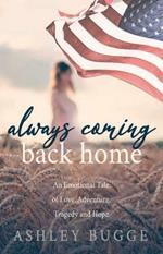Always Coming Back Home: An Emotional Tale of Love, Adventure, Tragedy and Hope