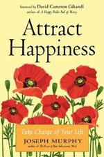 Attract Happiness: Take Charge of Your Life