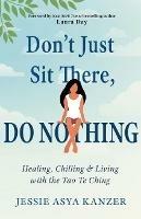 Don'T Just Sit There, Do Nothing: Healing, Chilling, and Living with the Tao Te Ching