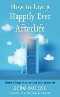 How to Live a Happily Ever Afterlife: Stories of Trapped Souls and How Not to Become One