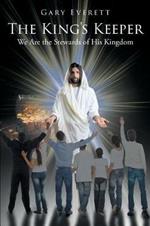 The King's Keeper: We Are the Stewards of His Kingdom