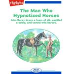 Man Who Hypnotized Horses, The
