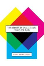 !: The Eisegesis of Cyan, Magenta, Yellow, and Black