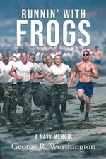 Runnin' with Frogs: A Navy Memoir