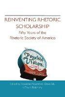 Reinventing Rhetoric Scholarship: Fifty Years of the Rhetoric Society of America