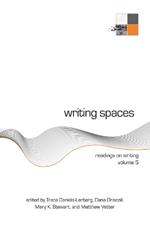 Writing Spaces: Readings on Writing Volume 5