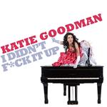 Katie Goodman: I Didn't F*ck It Up