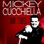 Mickey Cucchiella: Short Stories