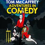 Tom McCaffrey: Adventures in Comedy