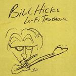 Bill Hicks: Lo-Fi Troubadour