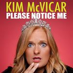 Kim McVicar: Please Notice Me