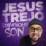 Jesus Trejo: Stay At Home Son