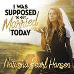 Natasha Pearl Hansen: I Was Supposed To Get Married Today