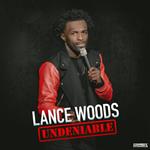 Lance Woods: Undeniable