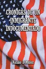 Cronicas de Un Inmigrante Indocumentado