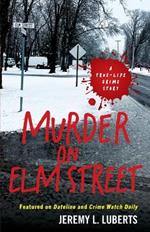 Murder on Elm Street: A True-Life Crime Story