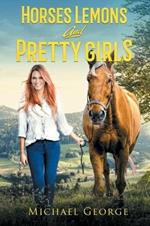 Horses Lemons and Pretty Girls