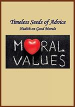 Timeless Seeds of Advice - Hadith on Good Morals