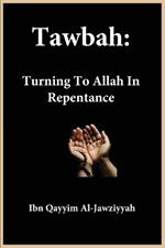 Tawbah: Turning To Allah In Repentance