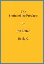 The Stories of the Prophets by Ibn Kathir: Book (#2)