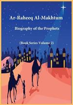 Ar-Raheeq Al-Makhtum: Biography of the Prophets (Book Series Volume 2)