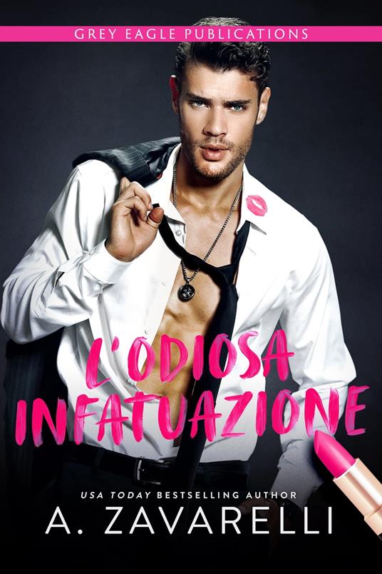 L’Odiosa Infatuazione - A. Zavarelli - ebook