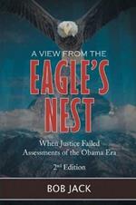 A View From The Eagle's Nest: When Justice Failed Assessments of the Obama Era