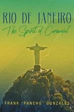 Rio De Janeiro: The Spirit of Carnaval