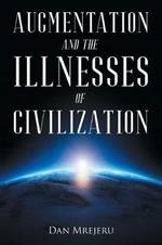 Augmentation and the Illnesses of Civilization