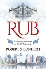 Rub: A Heavenly Story with an Earthly Beginning