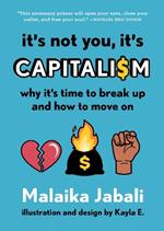 It's Not You, It's Capitalism: Why It's Time to Break Up and How to Move On