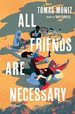 All Friends Are Necessary: A Novel