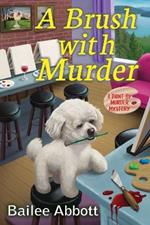 A Brush With Murder: A Paint by Murder Mystery