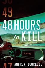 48 Hours To Kill: A Thriller