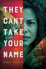 They Can't Take Your Name: A Novel