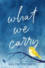 What We Carry: A Novel