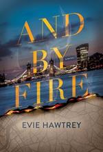 And By Fire: A Novel