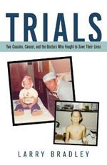 Trials: Two Cousins, Cancer, and the Doctors Who Fought to Save Their Lives