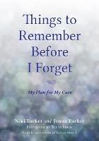 Things To Remember Before I Forget: My Plan for My Care