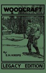 Woodcraft - Legacy Edition: The Classic, Succinct Guide To Camp Life In The Wood And Wilds